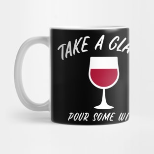 Take A Glass Pour Some Wine, Sommelier Mug